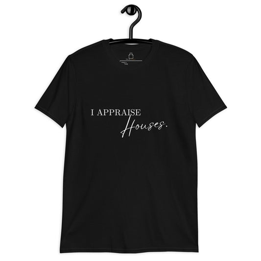 I Appraise Houses-Short-Sleeve Unisex T-Shirt